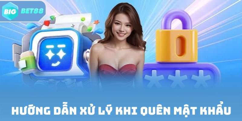 Hướng dẫn xử lý khi quên mật khẩu