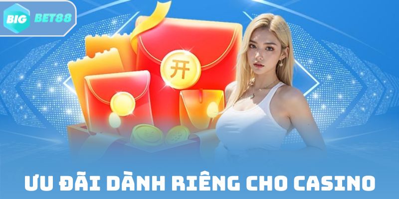 Ưu đãi dành riêng cho casino