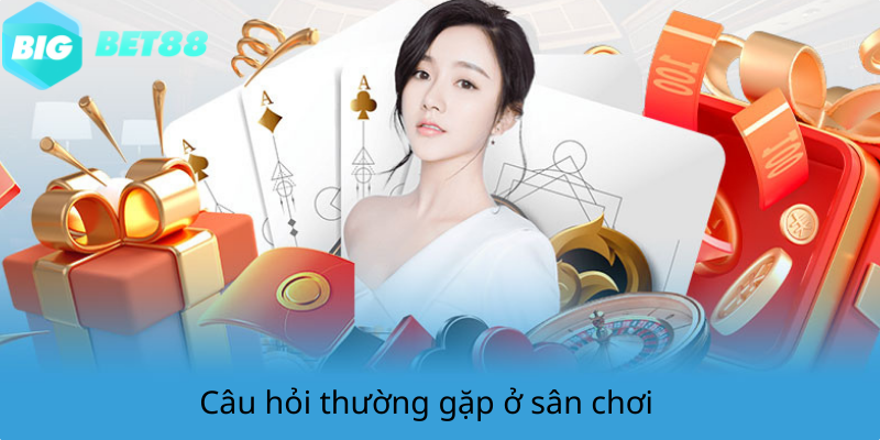 Câu hỏi thường gặp ở sân chơi