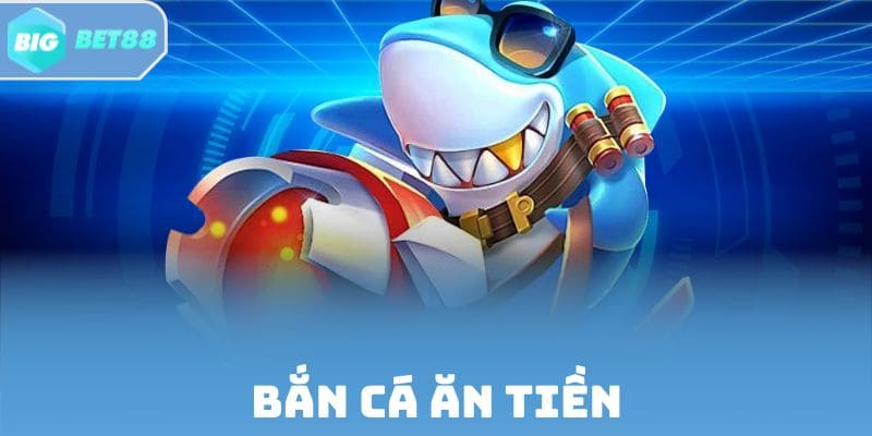 Bắn Cá Ăn Tiền