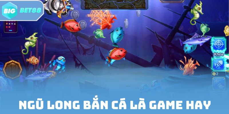 Ngũ long bắn cá là game hay