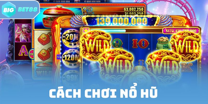 Cách Chơi Nổ Hũ