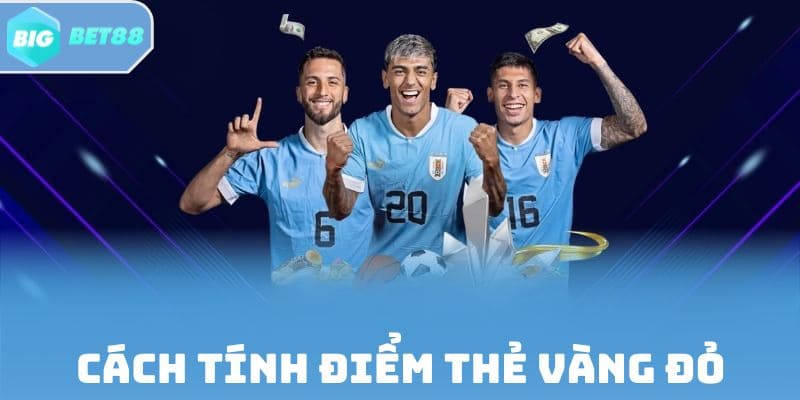 Cách tính điểm thẻ vàng đỏ chuẩn quốc tế