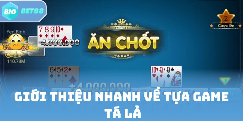 Giới thiệu nhanh về tựa game Tá Lả