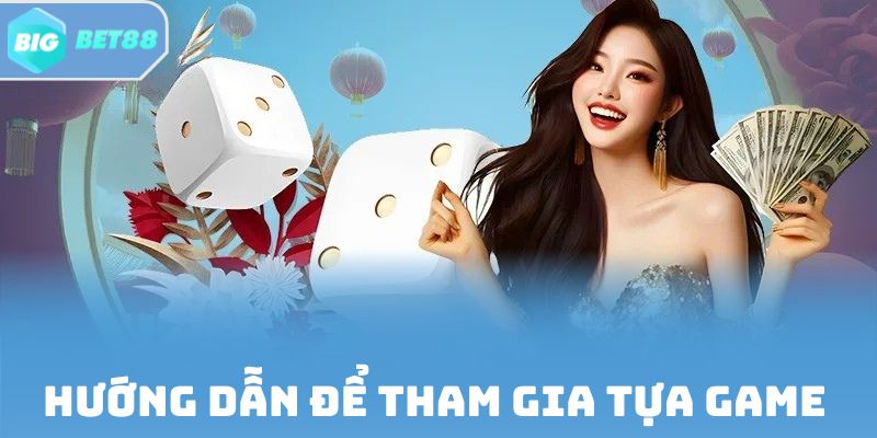 Hướng dẫn để tham gia tựa game 