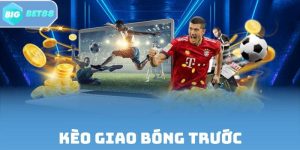Kèo Giao Bóng Trước