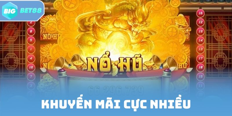 Khuyến mãi cực nhiều khi tham gia quay hũ