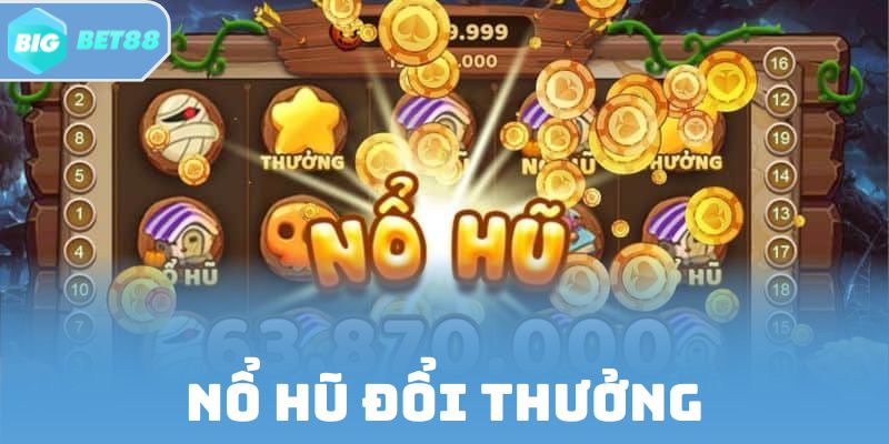 Nổ Hũ Đổi Thưởng