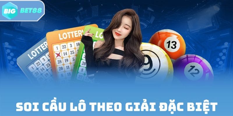 Soi cầu lô theo tổng số cuối giải đặc biệt chính xác cao