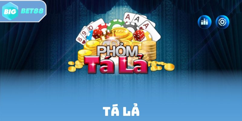 Luật Tá Lả: Thuật Ngữ, Cách Đánh & Tính Điểm Từ A - Z