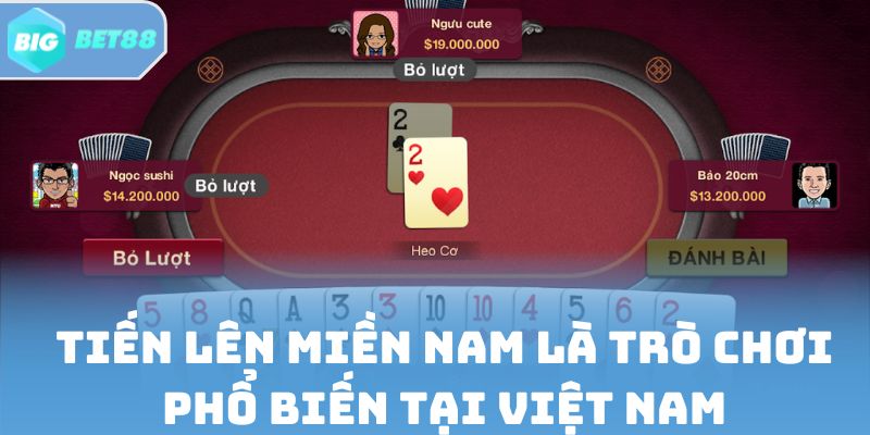 Tiến Lên Miền Nam là trò chơi phổ biến tại Việt Nam